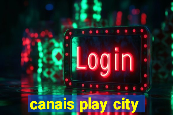 canais play city